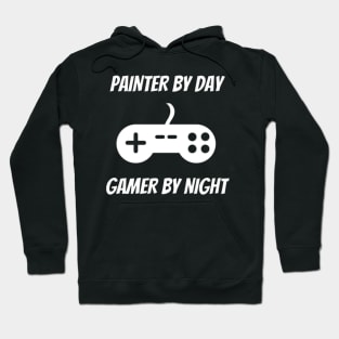 Painter By Day Gamer By Night Hoodie